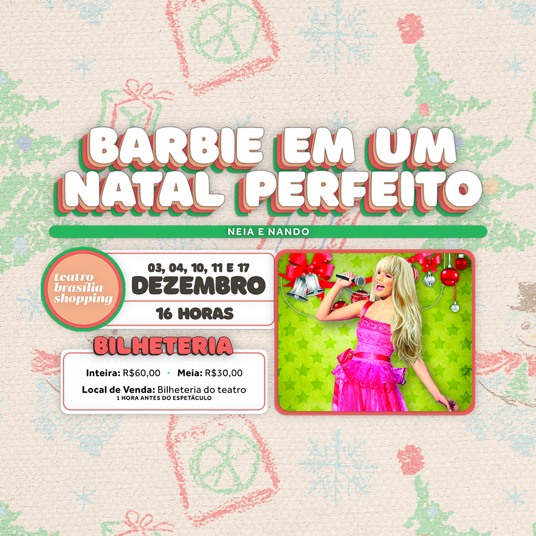 O Teatro do Brasília Shopping apresenta a peça infantil Barbie em um Natal  Perfeito – Brasília Kids